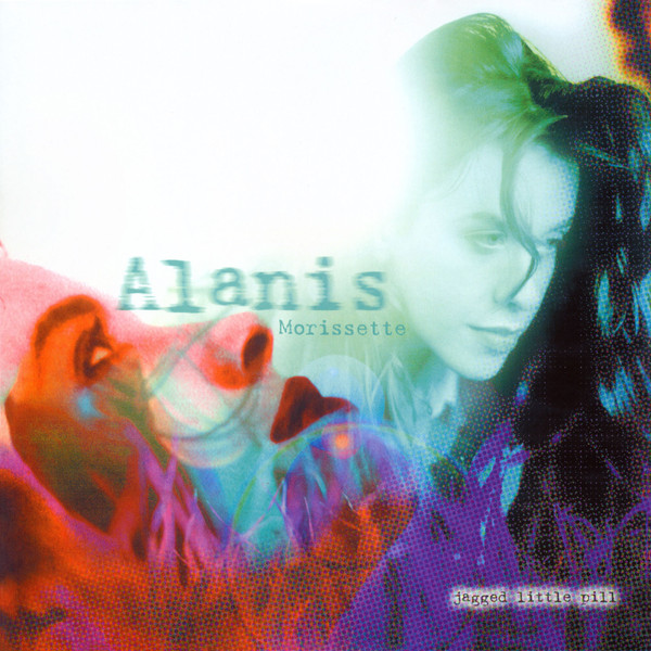 Jagged Little Pill - Alanis Morissette