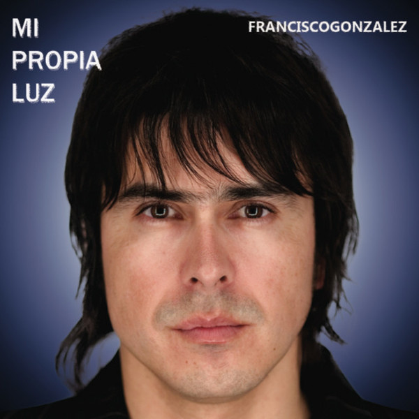 Mi Propia Luz - Francisco Gonzalez