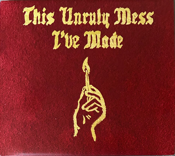 This Unruly Mess I'Ve Made - Macklemore Y Ryan Lewis