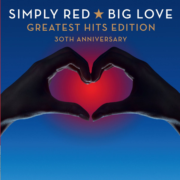 Big Love Greatest Hits Edition 30Th. Anniversary - Simply Red